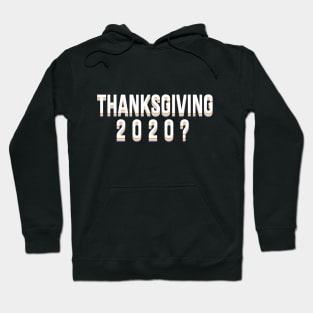 Thanksgiving 2020? Hoodie